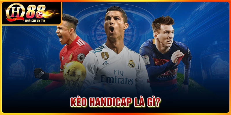 Kèo Handicap là gì?