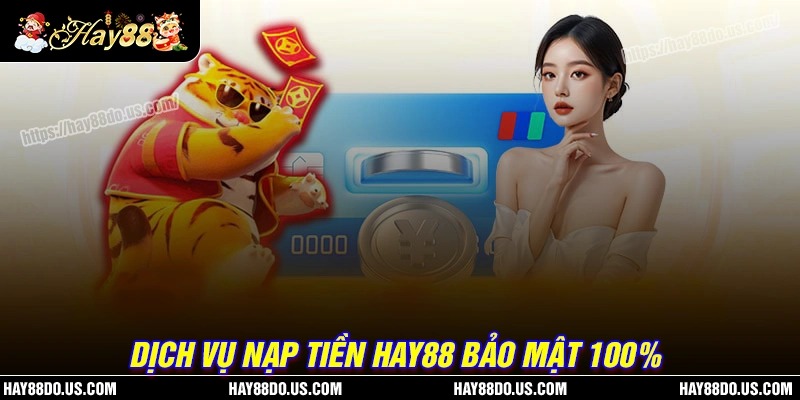 Hướng dẫn nạp tiền Hay88 nhanh gọn lẹ
