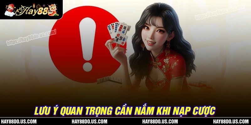 Lưu ý cơ bản cần nắm khi nạp tiền Hay88