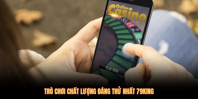 Trò chơi chất lượng đáng thử nhất 79KING